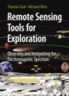 Image for Remote sensing tools for exploration  : observing and interpreting the electromagnetic spectrum