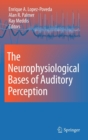Image for The Neurophysiological Bases of Auditory Perception