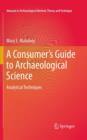 Image for A consumer&#39;s guide to archaeological science  : analytical techniques