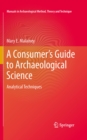 Image for A consumer&#39;s guide to archaeological science: analytical techniques