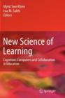 Image for New science of learning  : cognition, computers and collaboration in education