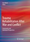 Image for Trauma rehabilitation after war and conflict: community and individual perspectives