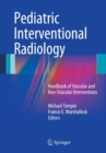 Image for Pediatric interventional radiology: handbook of vascular and non-vascular interventions