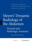 Image for Meyers&#39; Dynamic Radiology of the Abdomen : Normal and Pathologic Anatomy