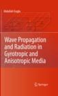 Image for Wave propagation and radiation in gyrotropic and anisotropic media