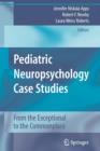 Image for Pediatric neuropsychology case studies  : from ordinary to exceptional
