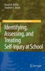 Image for Identifying, Assessing, and Treating Self-Injury at School
