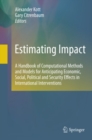 Image for Estimating impact: a handbook of computational methods and models for anticipating economic, social, political and security effects in international interventions