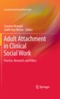 Image for Adult attachment in clinical social work practice: practice, research, and policy