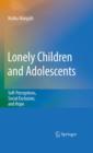 Image for Lonely children and adolescents: self-perceptions, social exclusion, and hope