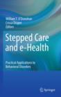 Image for Stepped Care and e-Health : Practical Applications to Behavioral Disorders