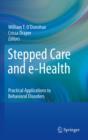 Image for Stepped care and e-health: practical applications to behavioral disorders