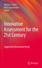 Image for Innovative Assessment for the 21st Century: Supporting Educational Needs