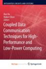 Image for Coupled Data Communication Techniques for High-Performance and Low-Power Computing
