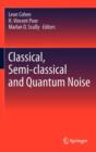 Image for Classical, semi-classical and quantum noise