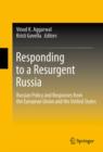 Image for Responding to a resurgent Russia: Russian policy and responses from the European Union and the United States