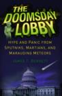 Image for The doomsday lobby: hype and panic from Sputniks, Martians, and marauding meteors