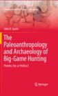 Image for The paleoanthropology and archaeology of big-game hunting: protein, fat, or politics?