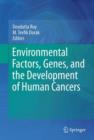 Image for Environmental Factors, Genes, and the Development of Human Cancers