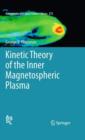 Image for Kinetic Theory of the Inner Magnetospheric Plasma
