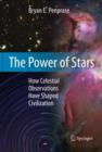 Image for The Power of Stars : How Celestial Observations Have Shaped Civilization