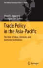 Image for Trade policy in the Asia-Pacific  : the role of ideas, interests, and domestic institutions