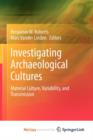 Image for Investigating Archaeological Cultures : Material Culture, Variability, and Transmission