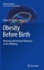 Image for Obesity before birth: maternal and prenatal influences on the offspring