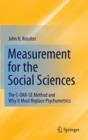 Image for Measurement for the social sciences  : the C-OAR-SE method and why it must replace psychometrics