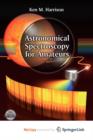 Image for Astronomical Spectroscopy for Amateurs