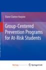 Image for Group-Centered Prevention Programs for At-Risk Students