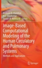 Image for Image-Based Computational Modeling of the Human Circulatory and Pulmonary Systems : Methods and Applications