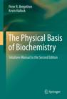 Image for The physical basis of biochemistry  : the foundations of molecular biophysics