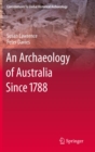 Image for An archaeology of Australia since 1788