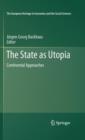 Image for The State as Utopia : Continental Approaches