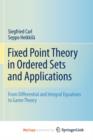 Image for Fixed Point Theory in Ordered Sets and Applications : From Differential and Integral Equations to Game Theory