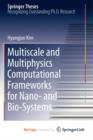 Image for Multiscale and Multiphysics Computational Frameworks for Nano- and Bio-Systems