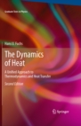 Image for The dynamics of heat: a unified approach to thermodynamics and heat transfer