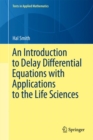 Image for An introduction to delay differential equations with applications to the life sciences