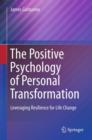 Image for The positive psychology of personal transformation  : leveraging resilience for life change