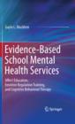 Image for Evidence-based school mental health services: affect education, emotion regulation training, and cognitive behavioral therapy