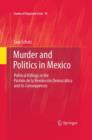 Image for Murder and politics in Mexico  : political killings in the Partido de la Revoluciâon Democrâatica and its consequences