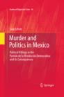 Image for Murder and politics in Mexico: political killings in the Partido de la Revolucion Democratica and its consequences