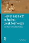 Image for Heaven and earth in ancient Greek cosmology  : From Thales to Heraclides Ponticus