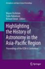 Image for Highlighting the history of astronomy in the Asia-Pacific region  : proceedings of the ICOA-6 Conference