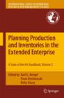 Image for Planning production and inventories in the extended enterprise  : a state-of-the-art handbookVolume 2
