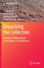 Image for Unpacking the collection: museums as networks of material and social agency