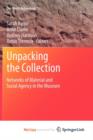 Image for Unpacking the Collection : Networks of Material and Social Agency in the Museum