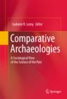 Image for Comparative archaeologies: a sociological view of the science of the past
