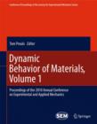 Image for Dynamic Behavior of Materials, Volume 1 : Proceedings of the 2010 Annual Conference on Experimental and Applied Mechanics